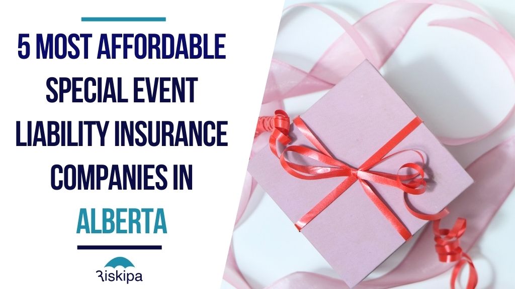 5 Most affordable special event liability insurance companies in Alberta
