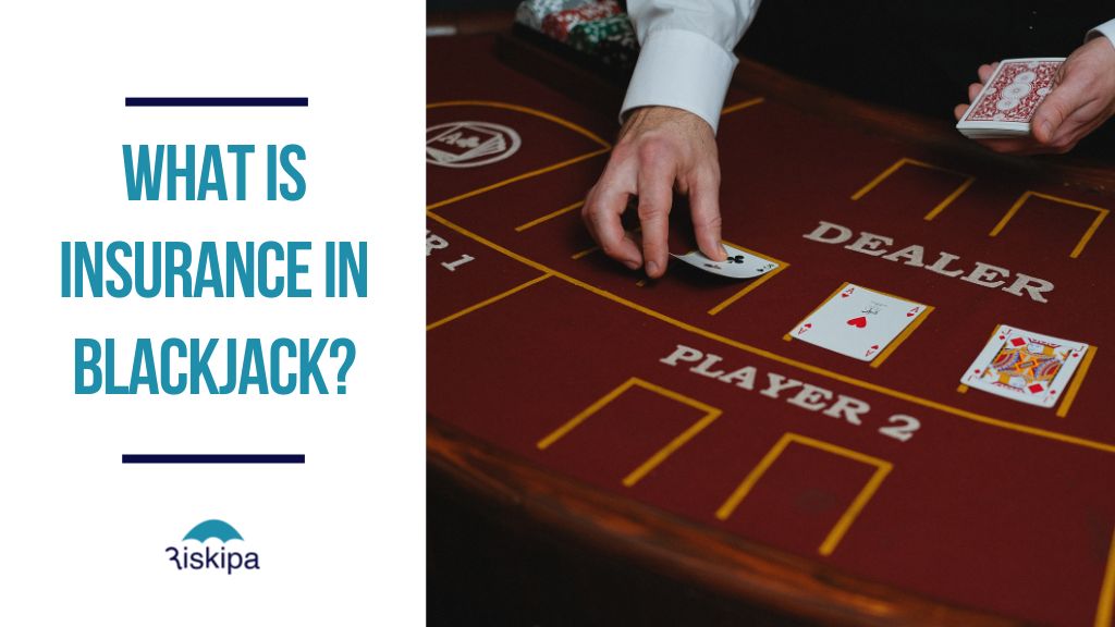 What is Insurance in Blackjack